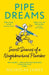 Pipe Dreams