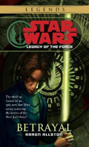 Betrayal: Star Wars Legends (Legacy of the Force)
