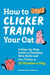How to Clicker Train Your Cat