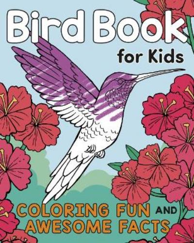 Bird Book for Kids: Coloring Fun and Awesome Facts (A Did You Know? Coloring Book