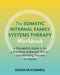 The Somatic Internal Family Systems Therapy Workbook
