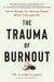 The Trauma of Burnout