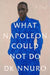 What Napoleon Could Not Do