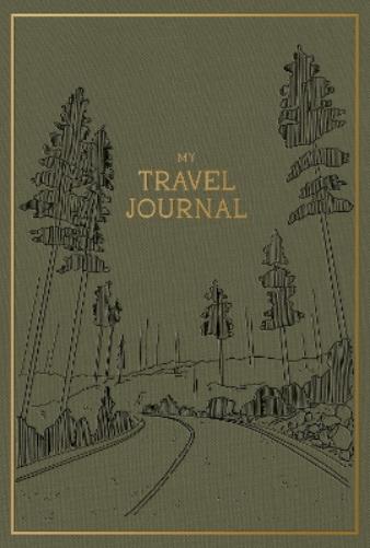 My Travel Journal: A Travel Keepsake Journal to Record Your Vacations, Adventures, and Experiences Abroad (Heirloom Story Books and Guided Journals