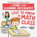 Last to Finish in Math Class: A Story about Learning Differently (The Adventures of Everyday Geniuses