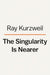The Singularity Is Nearer