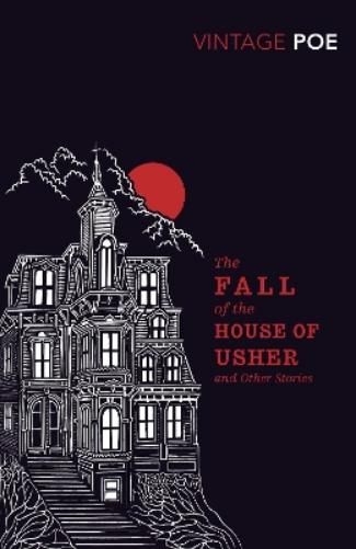 The Fall of the House of Usher and Other Stories