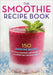 The Smoothie Recipe Book
