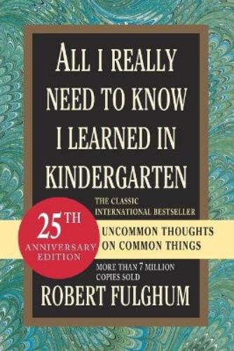 All I Really Need to Know I Learned in Kindergarten
