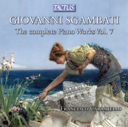 Giovanni Sgambati: The Complete Piano Works - Volume 7
