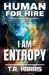 Human for Hire (11) - I Am Entropy