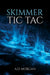 Skimmer – Tic Tac