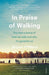 In Praise of Walking