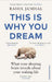 This Is Why You Dream