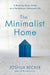 The Minimalist Home: A Room-By-Room Guide to a Decluttered, Refocused Life