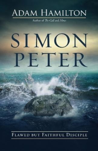 Simon Peter: Flawed But Faithful Disciple (Simon Peter