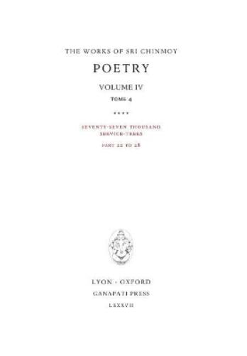 Poetry IV, tome 4: Seventy-seven thousand Service-Trees, part 22-28: 17 (Works of Sri Chinmoy