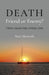 DEATH: Friend or Enemy?