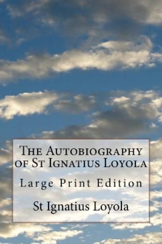 The Autobiography of St Ignatius Loyola