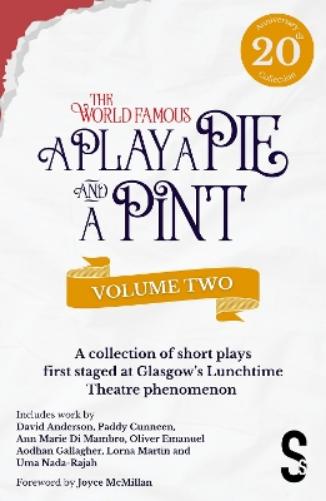 A Play, A Pie and A Pint: Volume Two - Rose; Fleeto; One Day In Spring; Tír na nÓg; Storytelling; The Great Replacement; Write-Off; Rachel’s Cousins