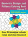 Geometric Designs and Patterns Coloring Book Volume 7: Over 50 designs to help relax and stay inspired: 9 (Geometric Coloring Book Series