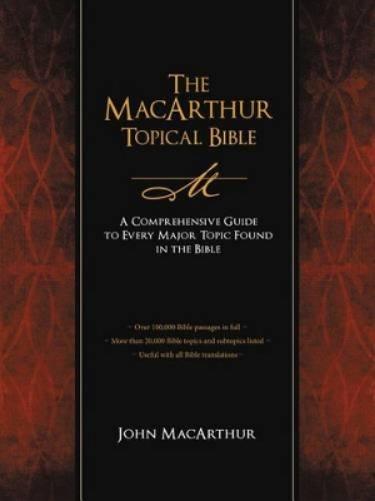 The MacArthur Topical Bible