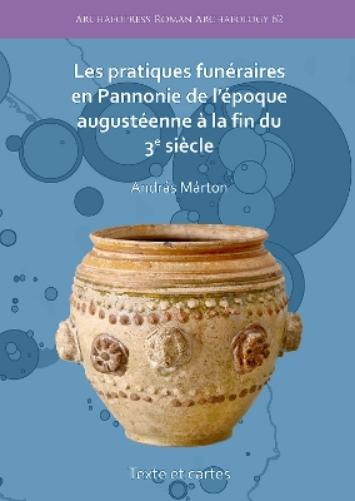 Les pratiques funéraires en Pannonie de l’époque augustéenne à la fin du 3e siècle