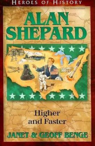 Alan Shepard: Higher and Faster (Heroes of History