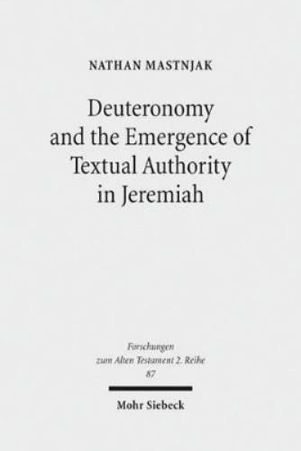 Deuteronomy and the Emergence of Textual Authority in Jeremiah
