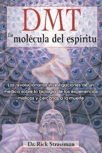 DMT: La molécula del espíritu