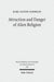 Attraction and Danger of Alien Religion