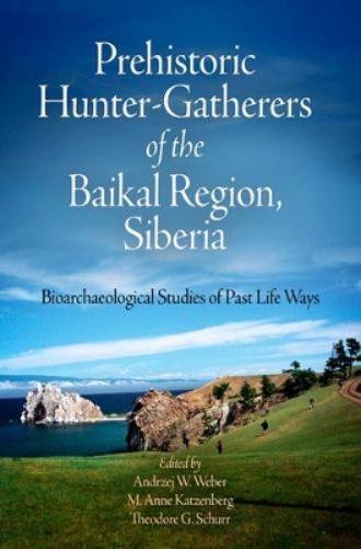 Prehistoric Hunter–Gatherers of the Baikal Regio – Bioarchaeological Studies of Past Life Ways