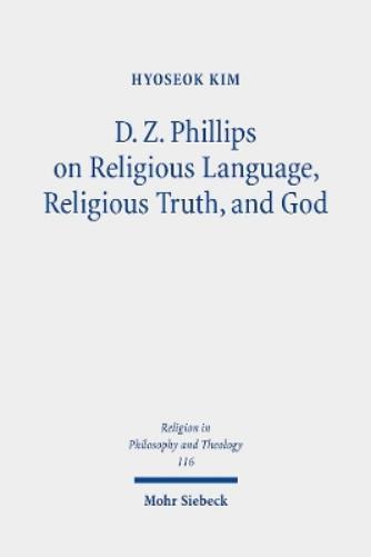 D. Z. Phillips on Religious Language, Religious Truth, and God