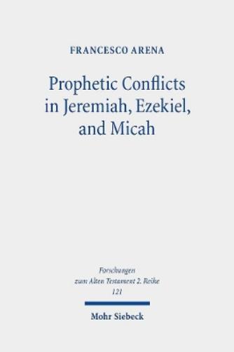 Prophetic Conflicts in Jeremiah, Ezekiel, and Micah