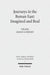 Journeys in the Roman East: Imagined and Real