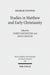 Studies in Matthew and Early Christianity