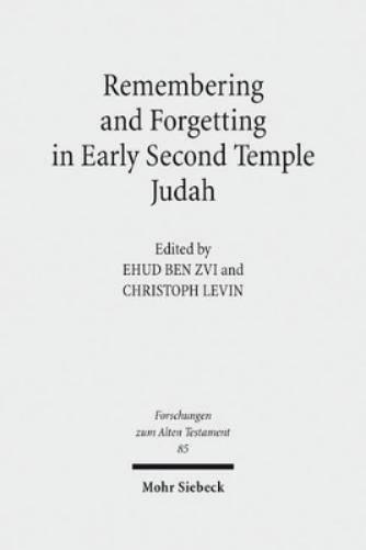Remembering and Forgetting in Early Second Temple Judah
