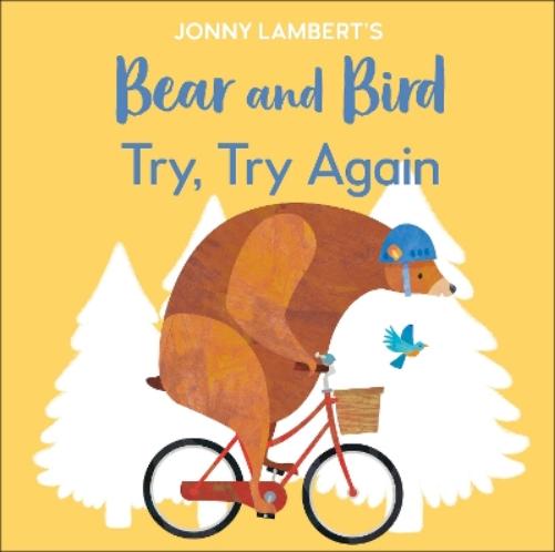 Jonny Lambert’s Bear and Bird: Try, Try Again