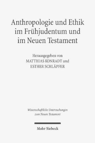 Anthropologie und Ethik im Frühjudentum und im Neuen Testament