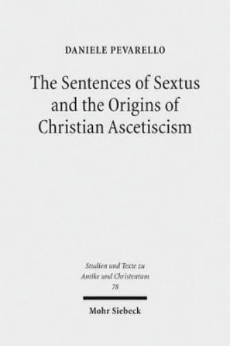 The Sentences of Sextus and the Origins of Christian Ascetiscism
