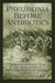 Pneumonia Before Antibiotics: Therapeutic Evolution And Evaluation In Twentieth-Century America