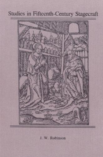 Studies In Fifteenth-Century Stagecraft