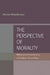 The Perspective Of Morality: Philosophical Foundations Of Thomistic Virtue Ethics