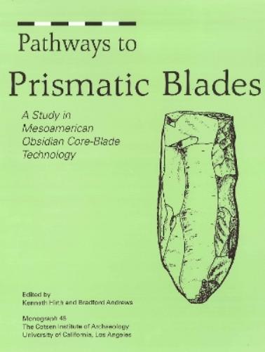Pathways To Prismatic Blades: A Study In Mesoamerican Obsidian Core-Blade Technology