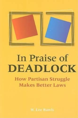In Praise Of Deadlock: How Partisan Struggle Makes Better Laws