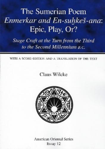 The Sumerian Poem Enmerkar And En-Suhkes-Ana: Epic, Play, Or?: Stage Craft At The Turn From The Third To The Second Mill
