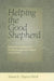 Helping The Good Shepherd: Pastoral Counselors In A Psychotherapeutic Culture, 1925-1975