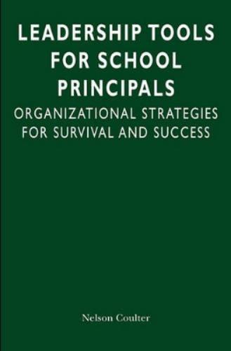 Leadership Tools For School Principals: Organizational Strategies For Survival And Success