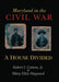 Maryland in the Civil War – A House Divided