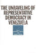Unraveling Of Representative Democracy In Venezuela